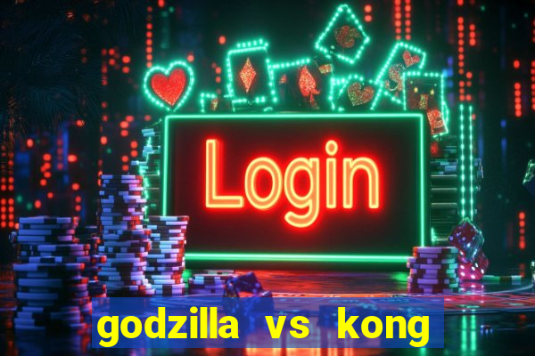 godzilla vs kong filme completo dublado topflix